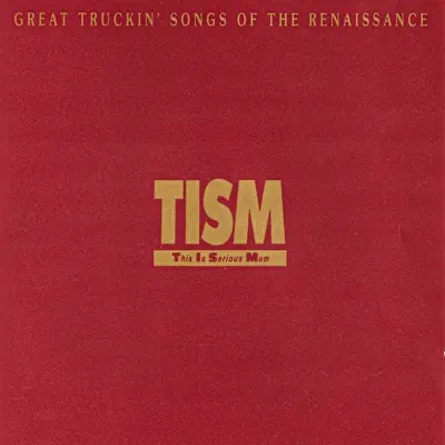 Great Truckin' Songs of the Renaissance (It's Raining Mendacity) [Bonus Track Version] - Tism
