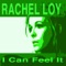 I Can Feel It (Lovin' Me) [P.H.A.T.T. Remix] - Rachel Loy lyrics