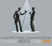 Classic Meets Cuba (Live) - Klazzbrothers & Cubapercussion