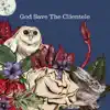 Stream & download God Save the Clientele