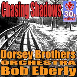 Chasing Shadows (Digitally Remastered) - Single - Dorsey Brothers Orchestra Chasing Shadows (Digitally Remastered) - Single - Dorsey Brothers Orchestra