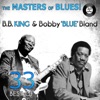 The Masters of Blues! (33 Best of B.B. King & Bobby “Blue” Bland)