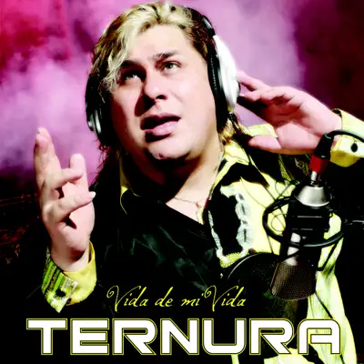 Vida de Mi Vida - Ternura Vida de Mi Vida - Ternura