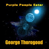George Thorogood - Purple People Eater