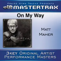 On My Way (Performance Tracks) - EP - Matt Maher