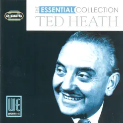 The Essential Collection - Ted Heath The Essential Collection - Ted Heath