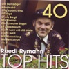 40 Ruedi Rymann Top Hits