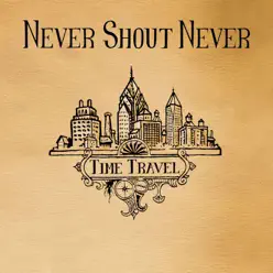 Time Travel - Single - Never Shout Never