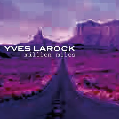 Million Miles (Remixes) - Single - Yves Larock