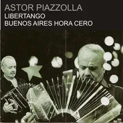 Libertango - Buenos Aires Hora Cero - Ástor Piazzolla