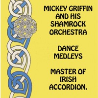 Irish Dance Medleys: Master of Irish Accordion by Mickey Griffin and His Shamrock Orchestra & Mickey Griffin on Apple Music