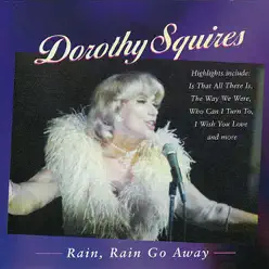 Rain, Rain Go Away - Dorothy Squires Rain, Rain Go Away - Dorothy Squires