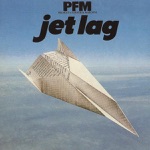 Premiata Forneria Marconi (PFM) - Jet Lag