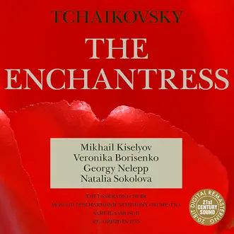 Tchaikovsky: the Enchantress (Charodeyka) [Digital Only,Re-mastered] by Samuil Samosud, Georgy Nelepp, Veronika Borisenko, Natalia Sokolova, Mikhail Kiselyov, Moscow Philharmonic Orchestra & The USSR Radio Choir album reviews, ratings, credits