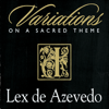 Variations on a Sacred Theme - Lex de Azevedo