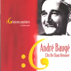 Les meilleurs artistes des chansons populaires de France - André Baugé - Andre Bauge