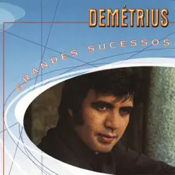 Grandes Sucessos: Demétrius - Demétrius