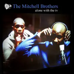 Alone With the TV / I Know You Got Money On You - Single - The Mitchell Brothers Alone With the TV / I Know You Got Money On You - Single - The Mitchell Brothers