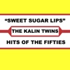The Kalin Twins - Sweet Sugar Lips