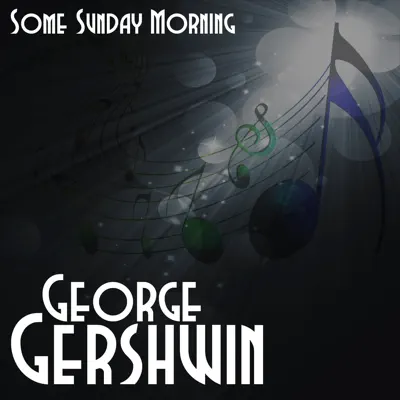 Some Sunday Morning - EP - George Gershwin