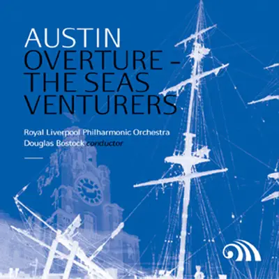 Austin: Overture "The Sea Venturers" - Royal Liverpool Philharmonic Orchestra