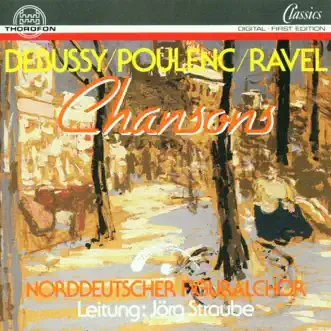 Debussy, Poulenc, Ravel: Chansons by Norddeutscher Figuralchor & Jörg Straube album reviews, ratings, credits