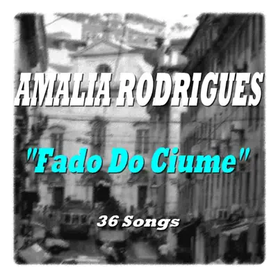 Fado do Ciume - Amália Rodrigues