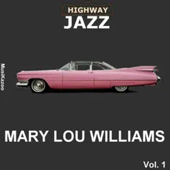 Highway Jazz - Mary Lou Williams, Vol. 1 - Mary Lou Williams Highway Jazz - Mary Lou Williams, Vol. 1 - Mary Lou Williams