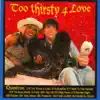 Too Thirsty 4 Love album lyrics, reviews, download