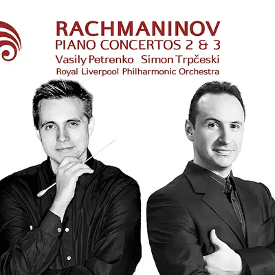 Rachmaninov: Piano Concertos 2 & 3 - Royal Liverpool Philharmonic Orchestra Rachmaninov: Piano Concertos 2 & 3 - Royal Liverpool Philharmonic Orchestra