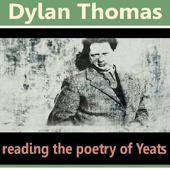 Dylan Thomas Reads the Poetry of Yeats (Unabridged) - William Butler Yeats Cover Art
