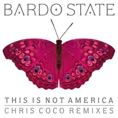 This Is Not America (Chris Coco Remixes) - EP by Bardo State album reviews, ratings, credits