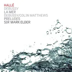 Debussy: La mer & Preludes by Hallé & Sir Mark Elder album reviews, ratings, credits