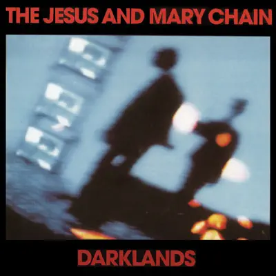 Darklands (Expanded Version) - The Jesus and Mary Chain