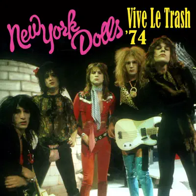 Vive Le Trash '74 - New York Dolls Vive Le Trash '74 - New York Dolls