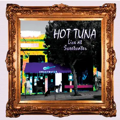 Live At Sweetwater - Hot Tuna Live At Sweetwater - Hot Tuna