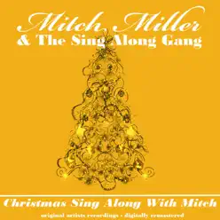 Christmas Sing Along With Mitch - Mitch Miller & The Sing Along Gang (Remastered) - Mitch Miller Christmas Sing Along With Mitch - Mitch Miller & The Sing Along Gang (Remastered) - Mitch Miller