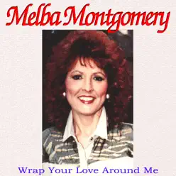 Wrap Your Love Around Me - Melba Montgomery