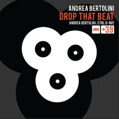 Drop That Beat - Single by Andrea Bertolini album reviews, ratings, credits