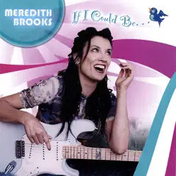 If I Could Be... - Meredith Brooks If I Could Be... - Meredith Brooks