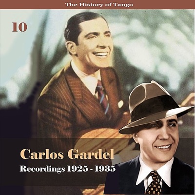 The History of Tango - Carlos Gardel Volume 10 / Recordings 1925 - 1935 - Carlos Gardel