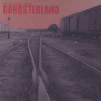 Gangsterland - EP - Bluebottle Kiss