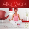 After Work Refreshment Vol.9 (The Metropolitan Lounge Experience) (The Metropolitan Lounge Experience in ambient chill)