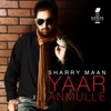 Sharry Maan - Yaar Anmulle