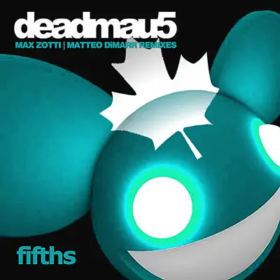 Fifths (Remixes) - Single - Deadmau5
