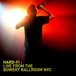 Hard-Fi: Live from the Bowery Ballroom NYC - EP - Hard-Fi