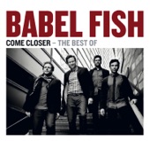 Come Closer - The Best of Babel Fish, 2011