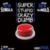 Super Stupid Crazy Dumb - Single