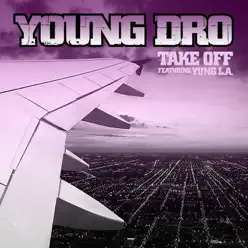 Take Off (feat. Yung L.A.) - Single - Young Dro
