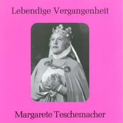Lebendige Vergangenheit - Margarete Teschemacher by Margarete Teschemacher album reviews, ratings, credits